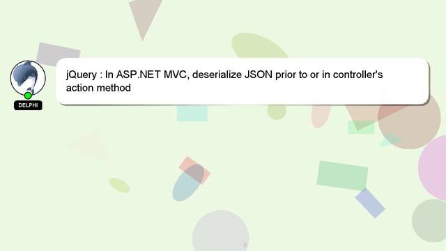 jQuery : In ASP.NET MVC, deserialize JSON prior to or in controller's action method смотреть онлайн