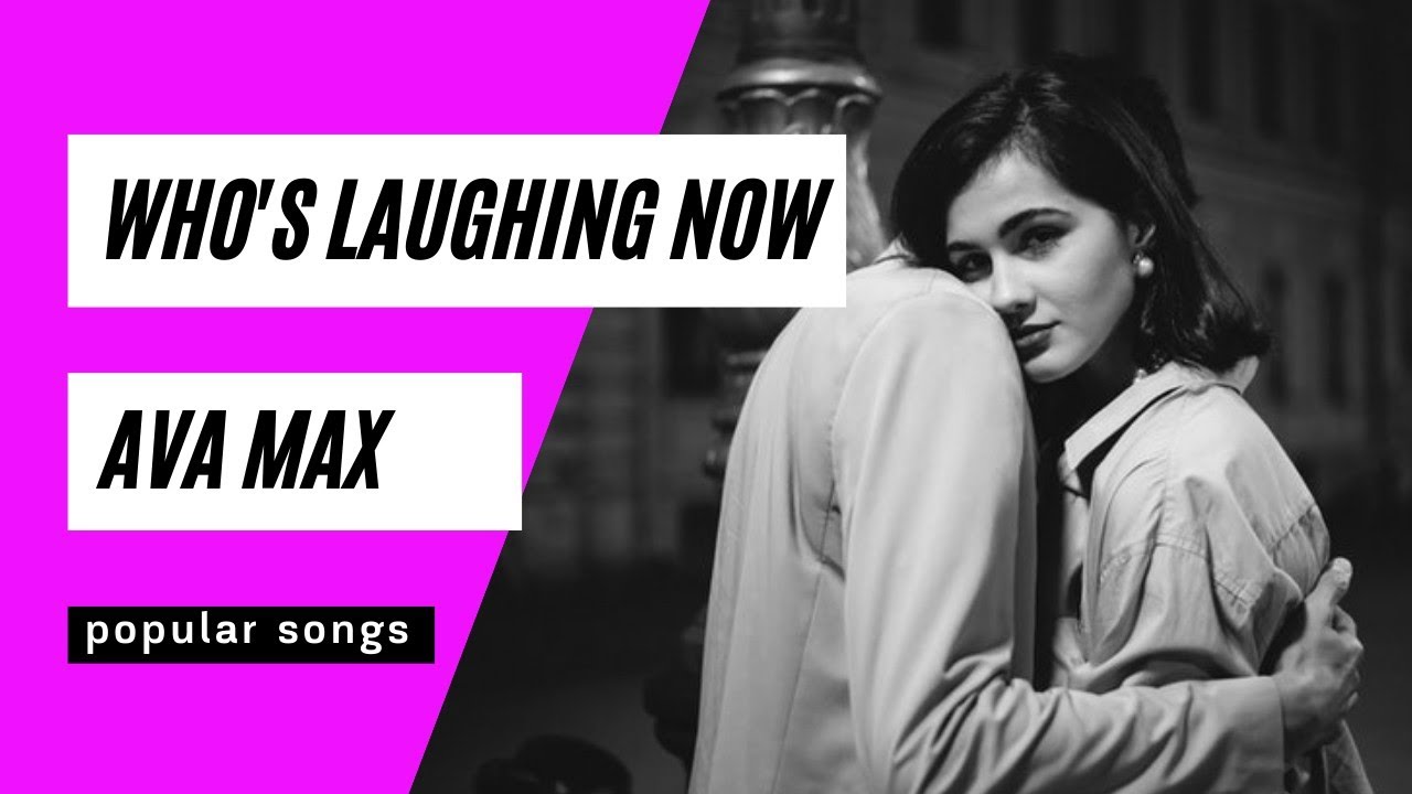 AVA MAX - WHO'S LAUGHING NOW смотреть онлайн