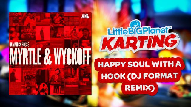 LittleBigPlanet Karting OST - Happy Soul with a Hook (DJ Format Remix) смотреть онлайн
