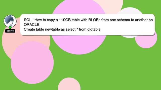 SQL : How to copy a 110GB table with BLOBs from one schema to another on ORACLE смотреть онлайн