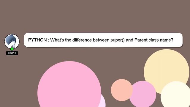 PYTHON : What's the difference between super() and Parent class name? смотреть онлайн