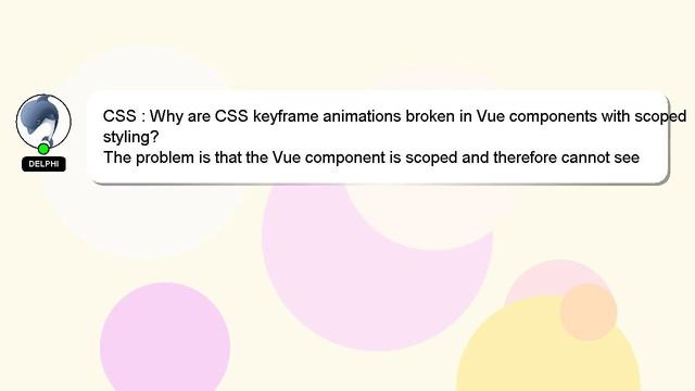 CSS : Why are CSS keyframe animations broken in Vue components with scoped styling? смотреть онлайн