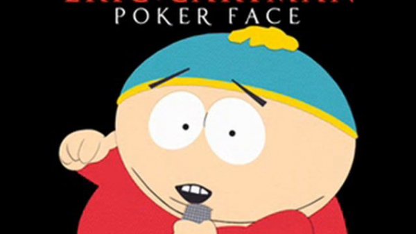 ERIC CARTMAN - Poker Face