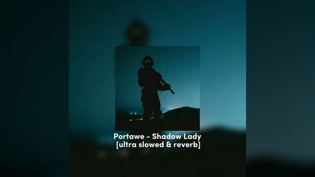 Portawe - Shadow Lady [Ultra slowed & Reverb] best part only смотреть онлайн