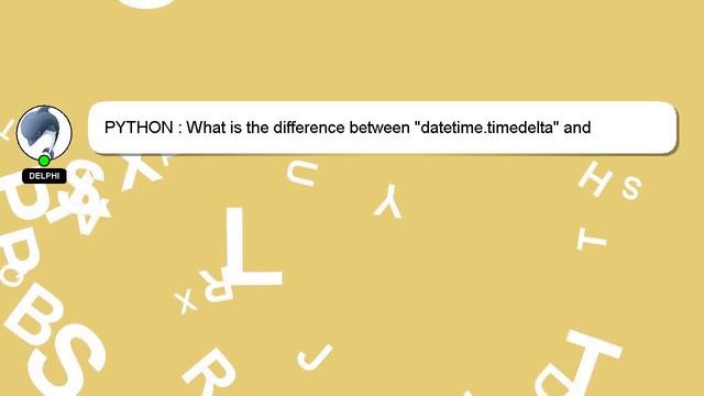 PYTHON : What is the difference between "datetime.timedelta" and "dateutil.relativedelta.relativede смотреть онлайн