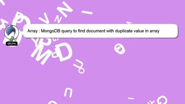 Array : MongoDB query to find document with duplicate value in array смотреть онлайн