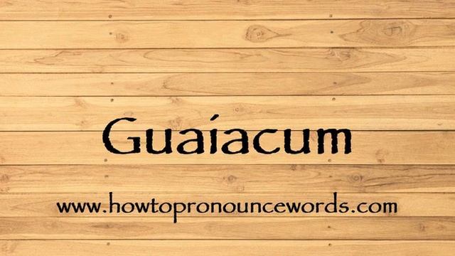 How To Pronounce Guaiacum ? How To say Guaiacum New Video смотреть онлайн