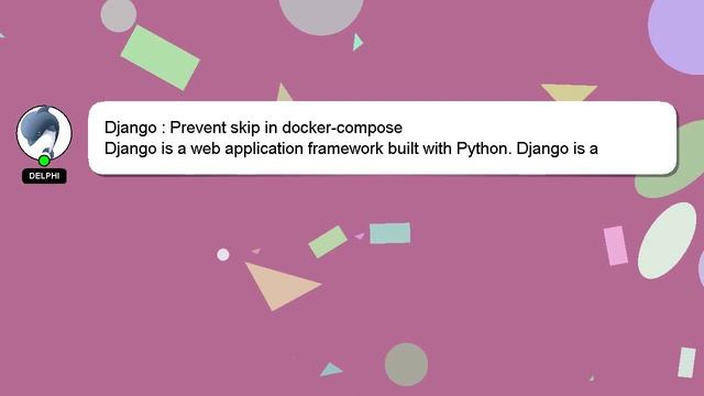 Django : Prevent skip in docker-compose смотреть онлайн