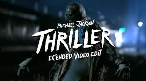 Michael Jackson – Thriller (Extended Video Edit) [4K]