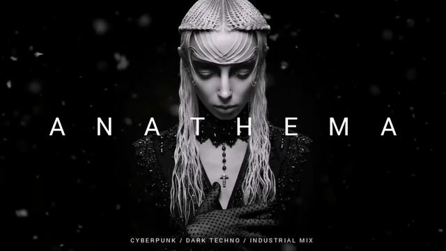 Dark Techno _ Cyberpunk _ Industrial Mix 'ANATHEMA' смотреть онлайн