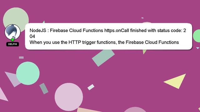 NodeJS : Firebase Cloud Functions https.onCall finished with status code: 204 смотреть онлайн