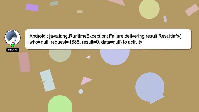 Android : java.lang.RuntimeException: Failure delivering result ResultInfo{who=null, request=1888, смотреть онлайн