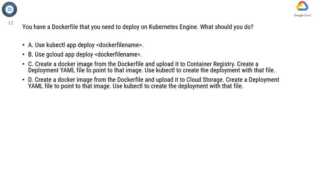 Q12. You have a Dockerfile that you need to deploy on Kubernetes Engine. What should you do? смотреть онлайн