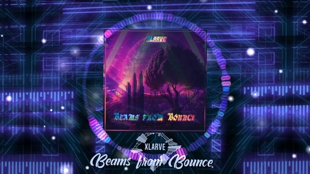 Xlarve -  Beams From Bounce [ #Melodic #House #Trance ]