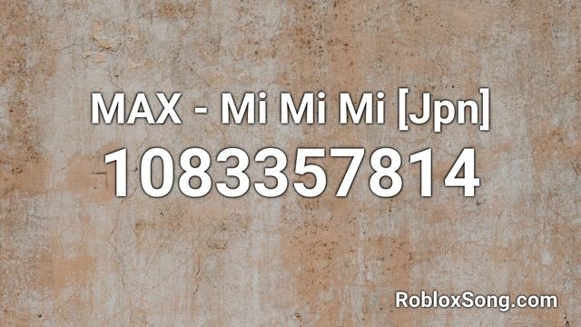 MAX - Mi Mi Mi [Jpn] Roblox ID - Music Code смотреть онлайн