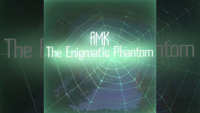 AMK - The Enigmatic Phantom