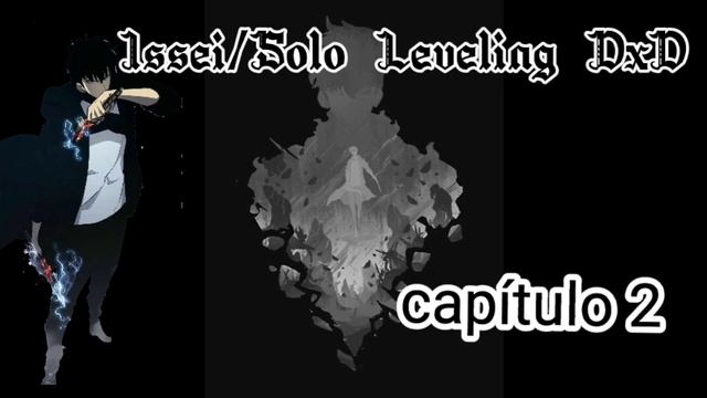 Issei/Solo Leveling DxD capítulo 2 fanfic смотреть онлайн