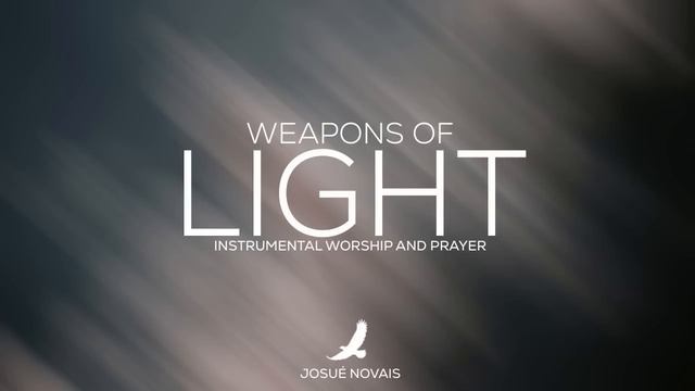 PROPHETIC WORSHIP // WEAPONS OF LIGHT // 4 HOURS INSTRUMENTAL // ROMANS 13:11-12