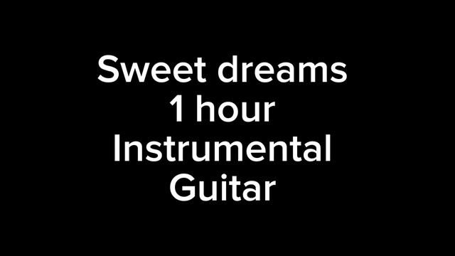 Sweet dreams are made of these instrumental 1 hour guitar смотреть онлайн