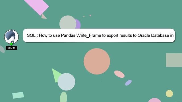 SQL : How to use Pandas Write_Frame to export results to Oracle Database in cx_Oracle смотреть онлайн