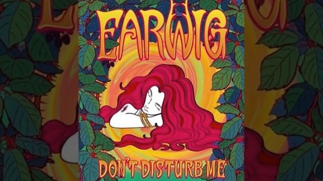 Earwig - Don't Disturb Me смотреть онлайн