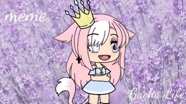 meme ~ я у мамы принцесса~ Gacha Life смотреть онлайн