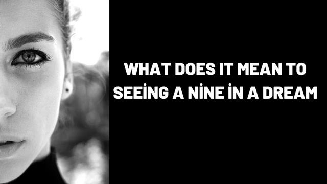 What Does It Mean To Seeing a Nine in a Dream? смотреть онлайн
