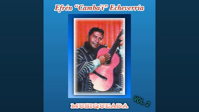 Efrén “Camba'i” Echeverría - Musiqueada Che Ámape смотреть онлайн