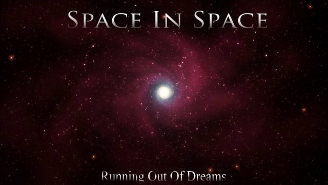 Space In Space - Running Out Of Dreams смотреть онлайн