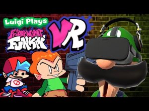 FRIDAY NIGHT FUNKIN' IN VR!!! ｜ Luigi Plays： FRIDAY NIGHT FUNKIN VR!!!