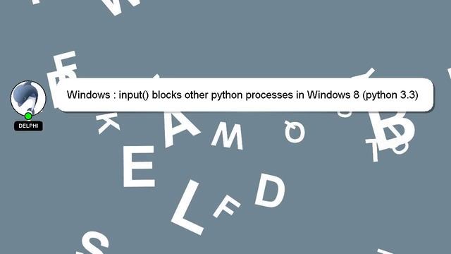 Windows : input() blocks other python processes in Windows 8 (python 3.3) смотреть онлайн