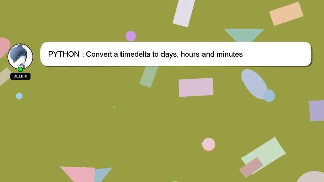 PYTHON : Convert a timedelta to days, hours and minutes смотреть онлайн