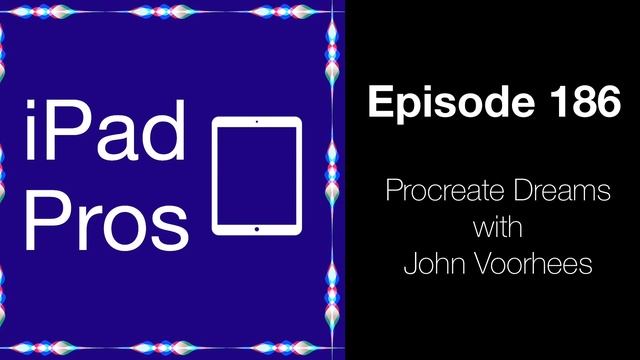 Procreate Dreams with John Voorhees (iPad Pros - 0186) смотреть онлайн