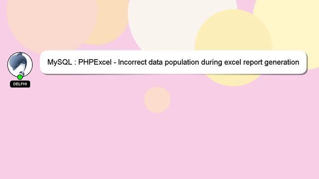 MySQL : PHPExcel - Incorrect data population during excel report generation смотреть онлайн