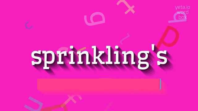 SPRINKLING'S - HOW TO SAY SPRINKLING'S? смотреть онлайн