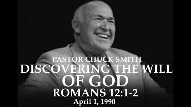 PASTOR CHUCK SMITH — DISCOVERING THE WILL OF GOD - ROMANS 12:1-2 — APRIL 1, 1990 — AUDIO ONLY смотреть онлайн