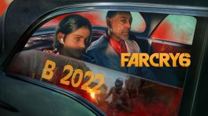 Обзор FAR CRY 6 в 2022
