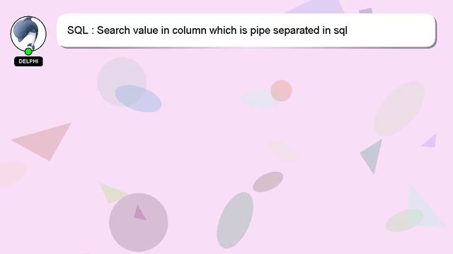 SQL : Search value in column which is pipe separated in sql смотреть онлайн
