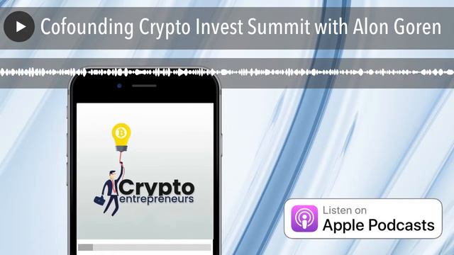 Cofounding Crypto Invest Summit with Alon Goren смотреть онлайн