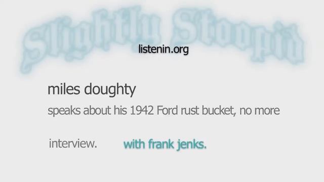 6. Miles Doughty speaks about his 1942 Ford rust bucket, no more смотреть онлайн