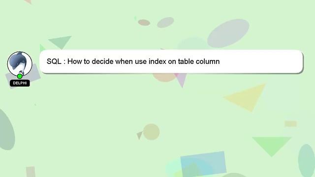 SQL : How to decide when use index on table column смотреть онлайн