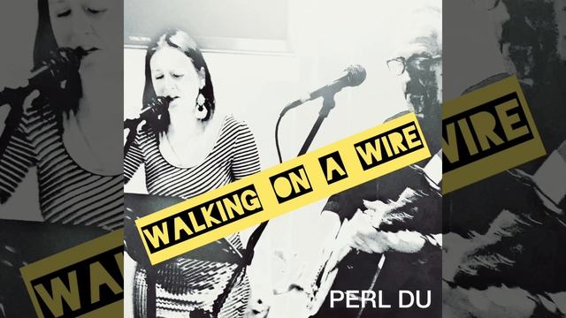 Walking on a Wire (Richard and Linda Thompson, demo cover by Perl Du) смотреть онлайн