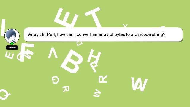Array : In Perl, how can I convert an array of bytes to a Unicode string? смотреть онлайн