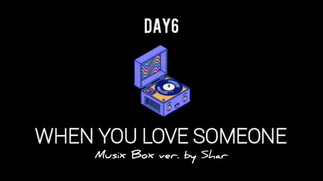 DAY6 - When You Love Someone | Music Box ver. by Shar смотреть онлайн
