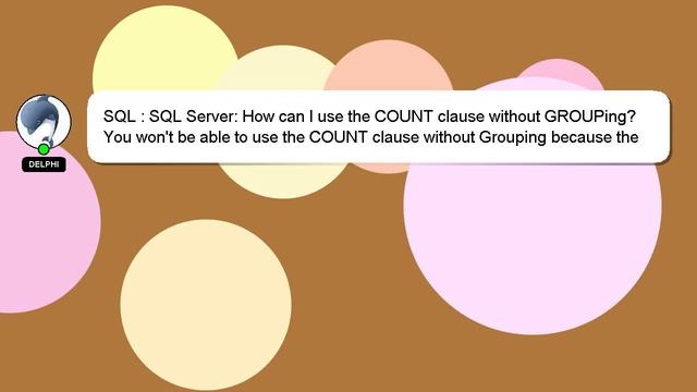 SQL : SQL Server: How can I use the COUNT clause without GROUPing? смотреть онлайн