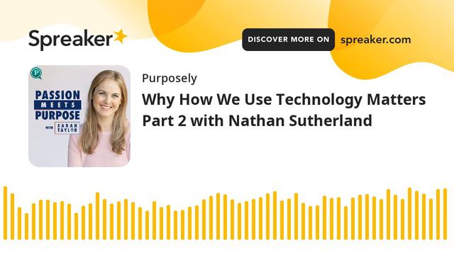 Why How We Use Technology Matters Part 2 with Nathan Sutherland смотреть онлайн
