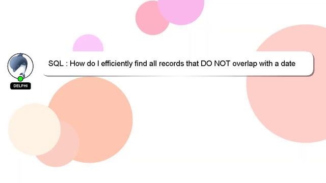 SQL : How do I efficiently find all records that DO NOT overlap with a date interval? смотреть онлайн