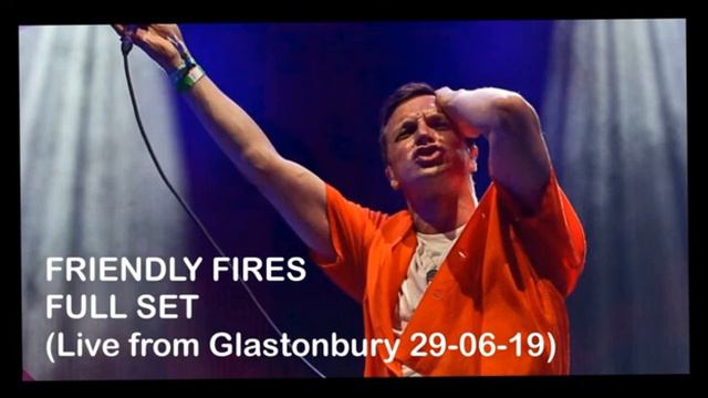 Friendly Fires (Live From Glastonbury 2019) (John Peel Stage) Full Set 29-06-19