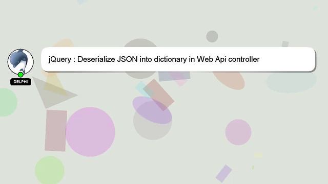 jQuery : Deserialize JSON into dictionary in Web Api controller смотреть онлайн