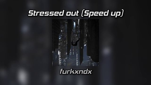 Stressed out (Speed up) смотреть онлайн